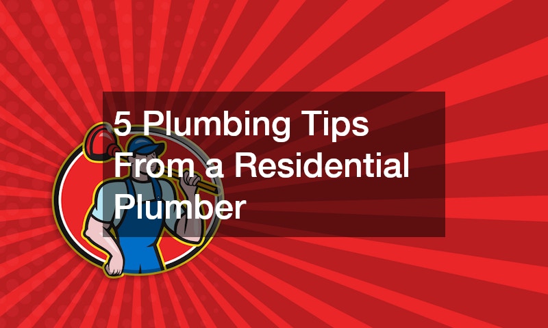 5 Plumbing Tips From a Residential Plumber